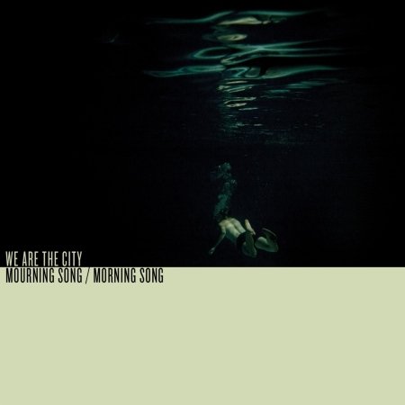 Cover for We Are the City · Mourning Song / Morning Song (7&quot;) (2011)