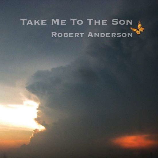 Cover for Robert Anderson · Take Me to the Son (CD) (2013)