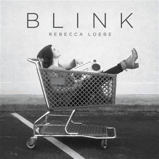 Blink - Rebecca Loebe - Musik - BLACK WOLF - 0888295527972 - 23. Februar 2017