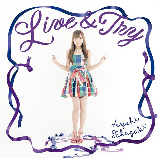 Cover for Ayahi Takagaki · Live &amp; Try &lt;limited&gt; (CD) [Japan Import edition] (2017)