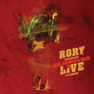 All Around Man: Live in London - Rory Gallagher - Musiikki - UNIVERSAL MUSIC JAPAN - 4988031571972 - perjantai 14. heinäkuuta 2023