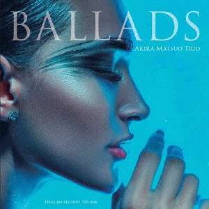 Cover for Akira Matsuo Trio · Ballads (CD) [Japan Import edition] (2017)