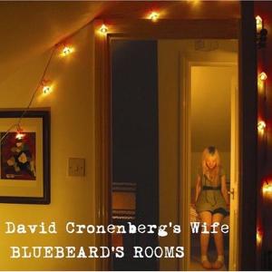 Cover for David Cronenberg's Wife · Bluebeard's Rooms (CD) (2008)