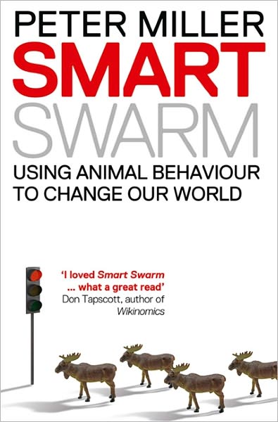 Cover for Peter Miller · Smart Swarm: Using Animal Behaviour to Organise Our World (Paperback Book) (2011)