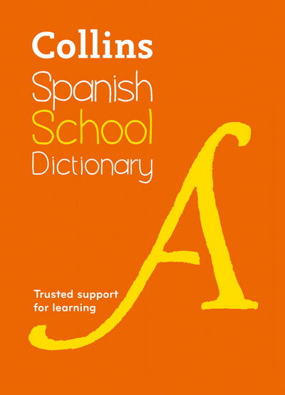 Spanish School Dictionary: Trusted Support for Learning - Collins School Dictionaries - Collins Dictionaries - Livros - HarperCollins Publishers - 9780008257972 - 3 de maio de 2018