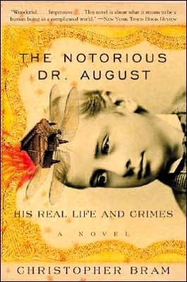 Cover for Christopher Bram · The Notorious Dr. August: His Real Life and Crimes (Paperback Book) [1st edition] (2001)