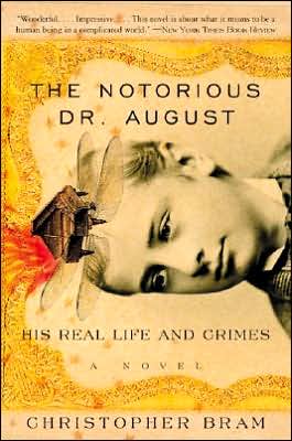 Cover for Christopher Bram · The Notorious Dr. August: His Real Life and Crimes (Paperback Book) [1st edition] (2015)