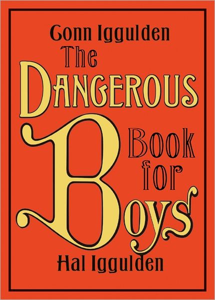 The Dangerous Book for Boys - Conn Iggulden - Livres - HarperCollins - 9780062208972 - 24 avril 2012