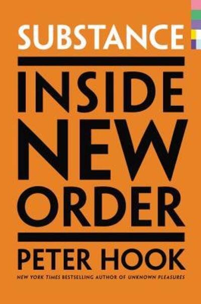 Cover for New Order / Peter Hook · Substance: Inside New Order Hardback Book (Book) (2017)