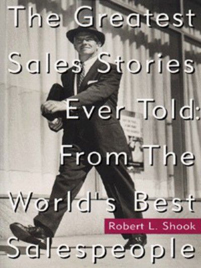 The Greatest Sales Stories Ever Told: from the World's Best Salespeople - Robert Shook - Livros - McGraw-Hill - 9780070579972 - 1 de novembro de 1997