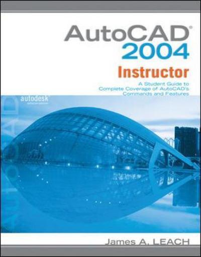 MP AutoCAD 2004 Instructor w/ AutoCAD 2005 Update - James A. Leach - Books - McGraw-Hill Science/Engineering/Math - 9780073198972 - December 3, 2004