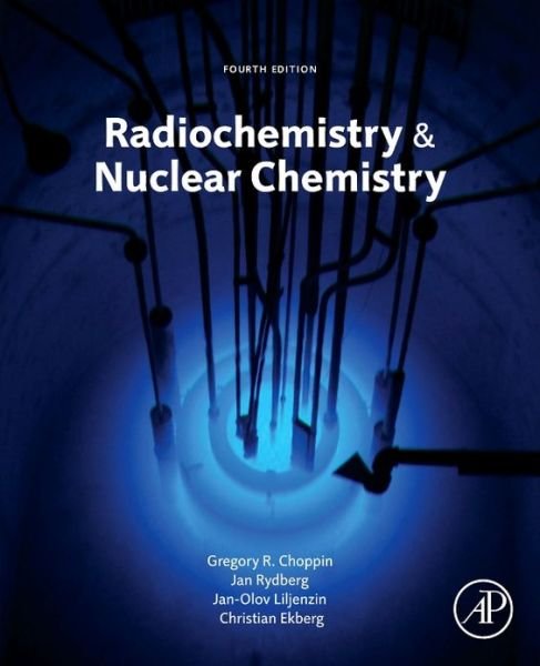 Cover for Choppin, Gregory (Department of Chemistry, Florida State University, Tallahassee, FL, USA) · Radiochemistry and Nuclear Chemistry (Gebundenes Buch) (2013)