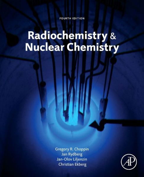 Radiochemistry and Nuclear Chemistry - Choppin, Gregory (Department of Chemistry, Florida State University, Tallahassee, FL, USA) - Bøker - Elsevier Science Publishing Co Inc - 9780124058972 - 1. november 2013