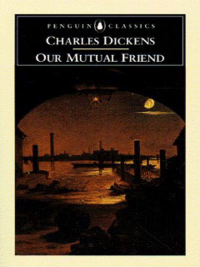 Our Mutual Friend - Charles Dickens - Books - Penguin Books Ltd - 9780140434972 - June 26, 1997