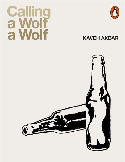 Cover for Kaveh Akbar · Calling a Wolf a Wolf (Paperback Book) (2018)
