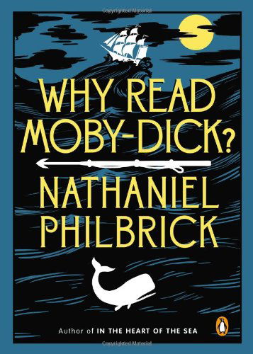 Why Read Moby-Dick? - Nathaniel Philbrick - Kirjat - Penguin Putnam Inc - 9780143123972 - tiistai 24. syyskuuta 2013