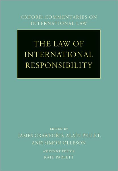 Cover for Parlett, Dr Kate (Associate, Freshfields Bruckhaus Deringer, Paris, Associate, Freshfields Bruckhaus Deringer, Paris) · The Law of International Responsibility - Oxford Commentaries on International Law (Hardcover Book) (2010)