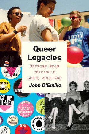 Cover for John D'Emilio · Queer Legacies: Stories from Chicago's Lgbtq Archives (Hardcover Book) (2020)