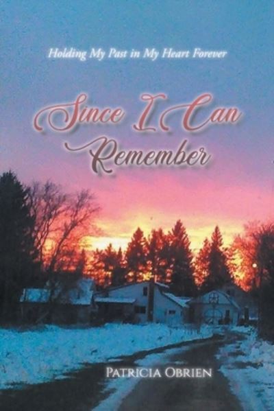 Cover for Patricia Obrien · Since I Can Remember : Holding My Past in My Heart Forever (Paperback Book) (2020)