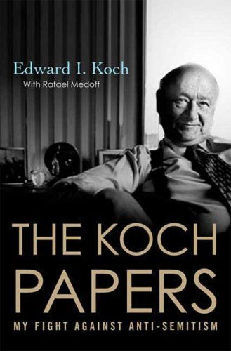 The Koch Papers: My Fight Against Anti-semitism - Edward I. Koch - Livros - Palgrave Macmillan Trade - 9780230610972 - 1 de março de 2009