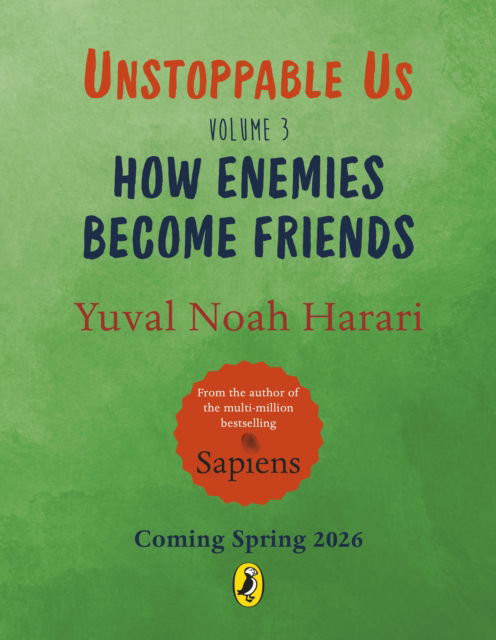 Cover for Yuval Noah Harari · Unstoppable Us Volume 3: How Enemies Become Friends - Unstoppable Us (Hardcover Book) (2026)