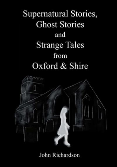 Cover for John Richardson · Supernatural Stories, Ghost Stories and Strange Tales from Oxford &amp; Shire (Bog) (2019)