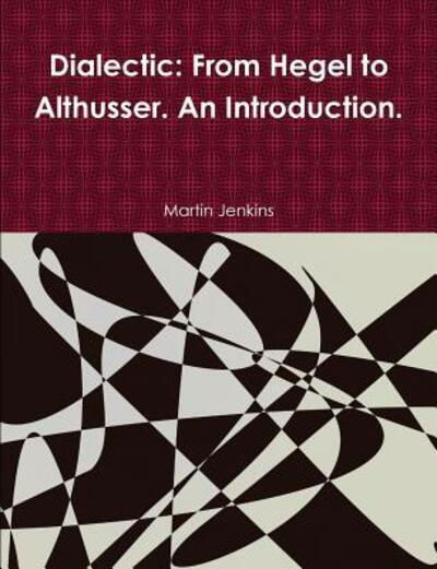 Cover for Martin Jenkins · Dialectic From Hegel to Althusser. An Introduction. (Paperback Book) (2018)