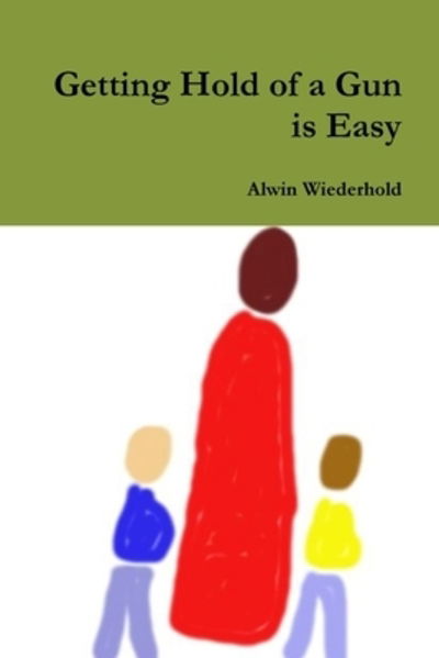 Cover for Alwin Wiederhold · Getting Hold of a Gun is Easy (Paperback Book) (2019)