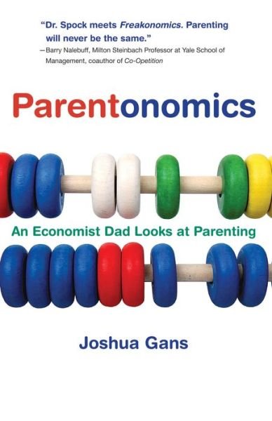 Cover for Gans, Joshua (University of Toronto) · Parentonomics: An Economist Dad Looks at Parenting - Parentonomics (Pocketbok) (2010)