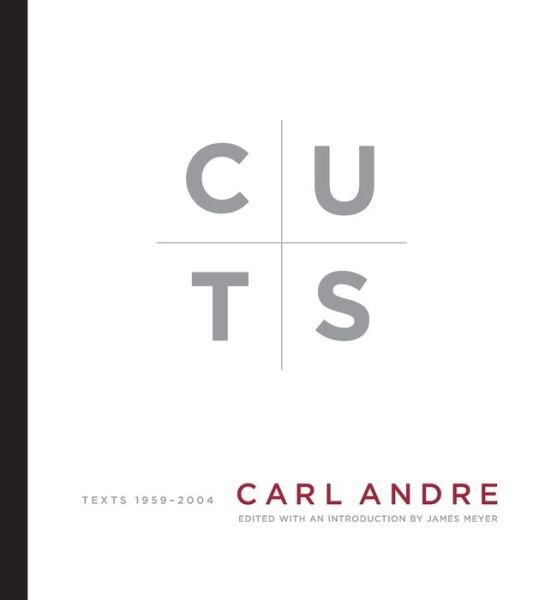 Cuts - Carl Andre - Books - MIT Press Ltd - 9780262543972 - August 3, 2021