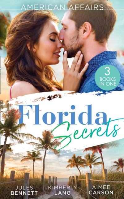 American Affairs: Florida Secrets: Her Innocence, His Conquest / the Million-Dollar Question / Dare She Kiss & Tell? - Jules Bennett - Książki - HarperCollins Publishers - 9780263281972 - 23 lipca 2020