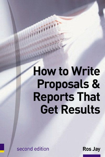 How to Write Proposals & Reports That Get Results - Ros Jay - Livros - Pearson Education Limited - 9780273644972 - 7 de dezembro de 1999