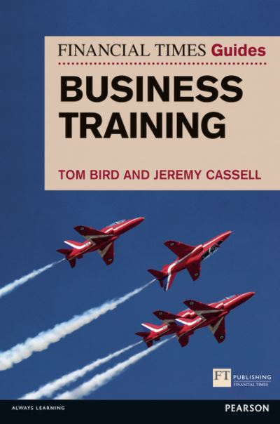 Cover for Tom Bird · Financial Times Guide to Business Training, The - The FT Guides (Taschenbuch) (2013)