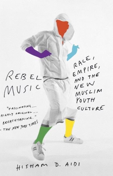 Cover for Hisham Aidi · Rebel Music: Race, Empire, and the New Muslim Youth Culture (Vintage) (Paperback Book) (2014)