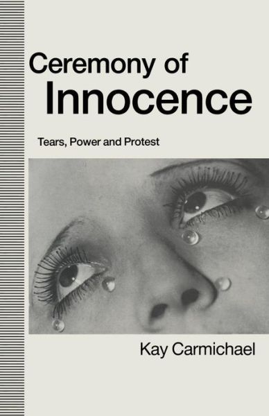 Cover for Kay Carmichael · Ceremony of Innocence: Tears, Power and Protest (Paperback Book) [1991 edition] (1991)