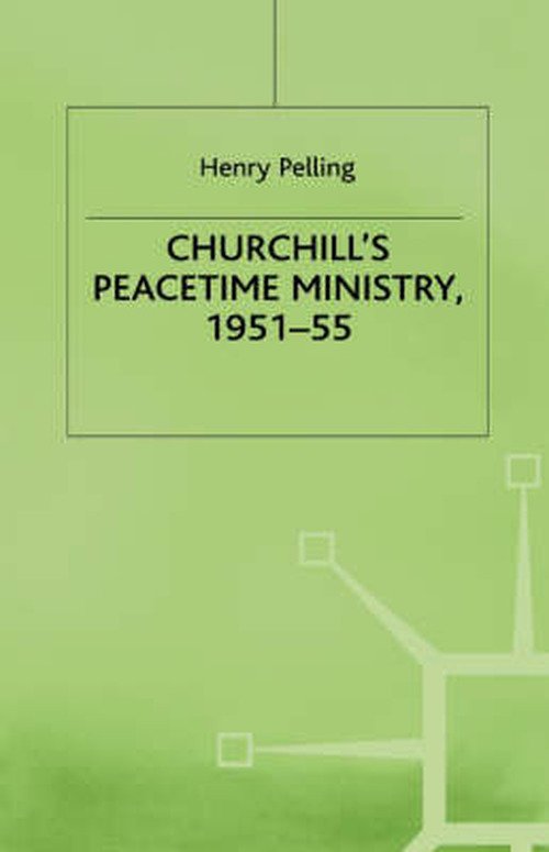Cover for Henry Pelling · Churchill's Peacetime Ministry, 1951-55 (Inbunden Bok) (1997)