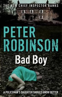 Cover for Peter Robinson · Bad Boy: The 19th DCI Banks novel from The Master of the Police Procedural - DCI Banks (Taschenbuch) (2011)
