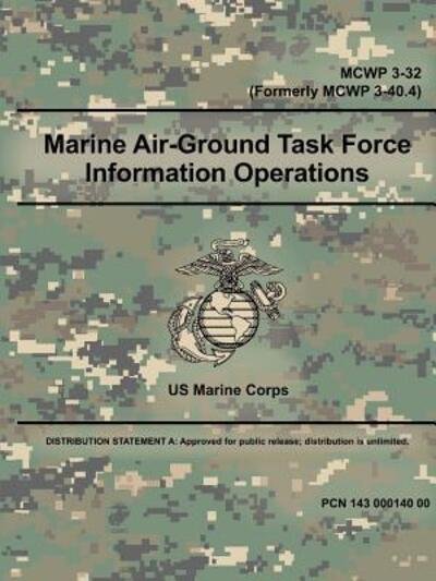 Marine Air-Ground Task Force Information Operations - US Marine Corps - Livres - Lulu.com - 9780359014972 - 9 août 2018