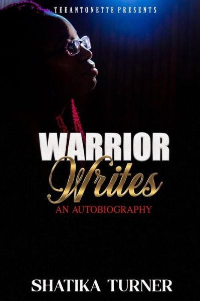 Warrior Writes - Shatika Turner - Libros - Lulu.com - 9780359960972 - 5 de octubre de 2019
