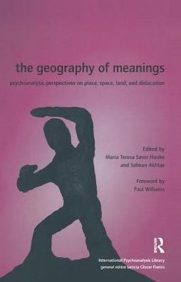 Cover for Salman Akhtar · The Geography of Meanings: Psychoanalytic Perspectives on Place, Space, Land, and Dislocation - The International Psychoanalytical Association International Psychoanalysis Library (Inbunden Bok) (2019)