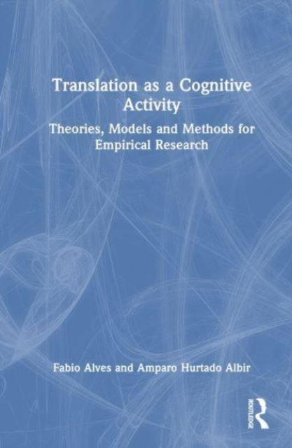 Fabio Alves · Translation as a Cognitive Activity: Theories, Models and Methods for Empirical Research (Taschenbuch) (2024)