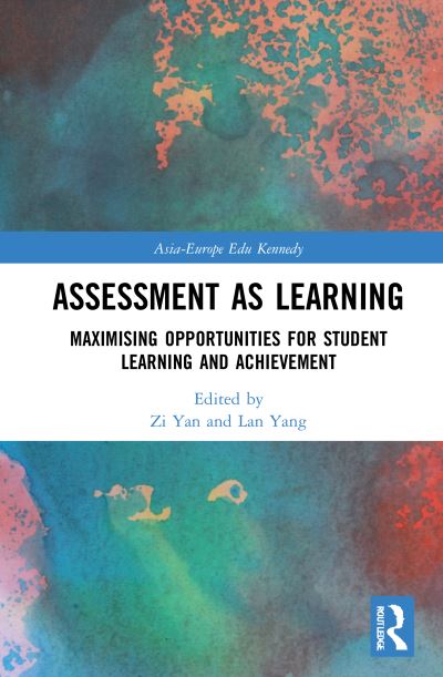 Cover for Yan, Zi (The Education University of Hong Kong, HK) · Assessment as Learning: Maximising Opportunities for Student Learning and Achievement - Asia-Europe Education Dialogue (Hardcover Book) (2021)