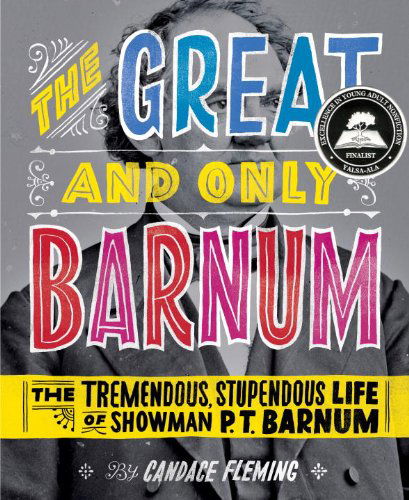 The Great and Only Barnum: The Tremendous, Stupendous Life of Showman P. T. Barnum - Candace Fleming - Bücher - Random House USA Inc - 9780375841972 - 8. September 2009