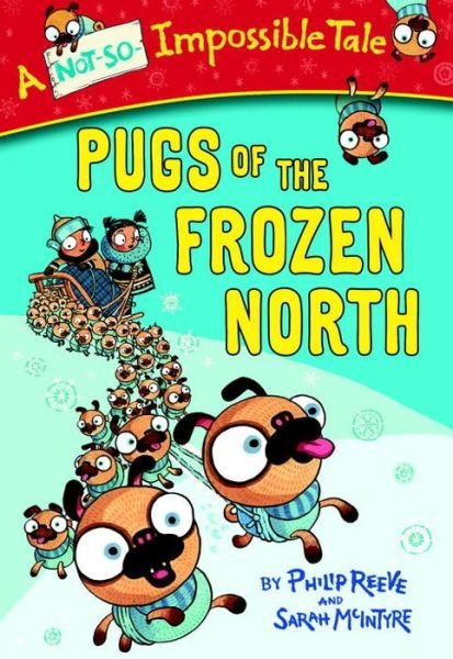 Cover for Philip Reeve · Pugs of the Frozen North - A Not-So-Impossible Tale (Paperback Bog) (2017)