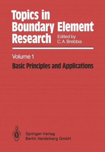 Cover for C. A. Brebbia · Topics in Boundary Element Research: Volume 1: Basic Principles and Applications - Topics in Boundary Element Research (Paperback Book) [Softcover reprint of the original 1st ed. 1984 edition] (1984)