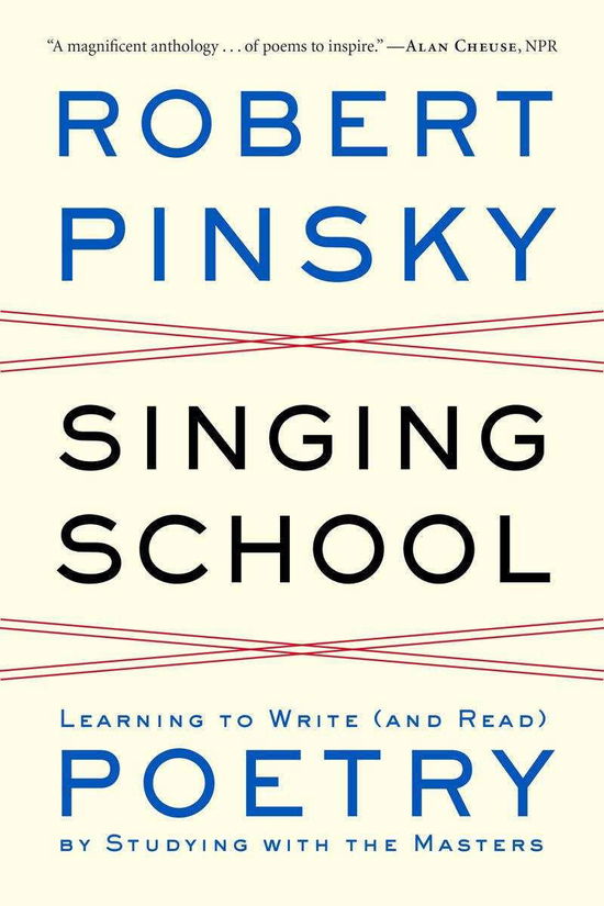 Singing School: Learning to Write (And Read) Poetry by Studying with the Masters - Robert Pinsky - Books - W. W. Norton & Company - 9780393348972 - July 28, 2014