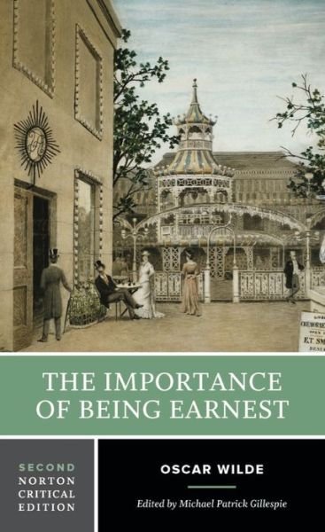 Cover for Oscar Wilde · The Importance of Being Earnest: A Norton Critical Edition - Norton Critical Editions (Paperback Bog) [Second edition] (2022)
