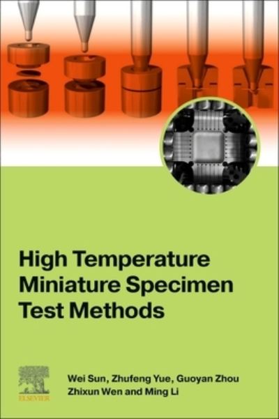 Cover for Sun, Wei (Professor of Mechanical Engineering, University of Nottingham, UK) · High Temperature Miniature Specimen Test Methods (Paperback Book) (2023)