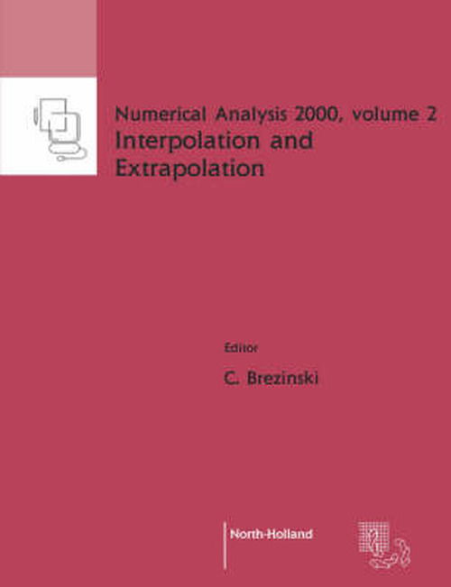 Interpolation and Extrapolation - Numerical Analysis 2000 - Brezinski, C. (University des Sciences et Techn. de Lille, Villeneuve d'Ascq Cedex 59655, France) - Books - Elsevier Science & Technology - 9780444505972 - December 20, 2000