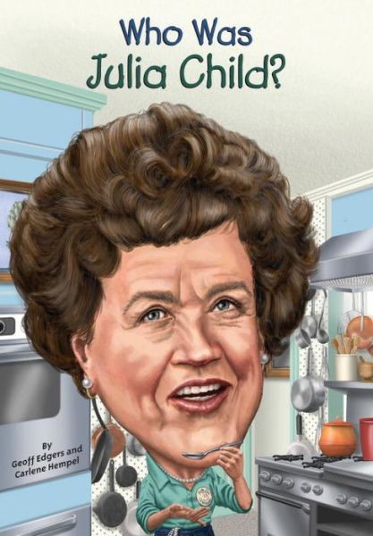 Cover for Geoff Edgers · Who Was Julia Child? - Who Was? (Paperback Book) (2015)